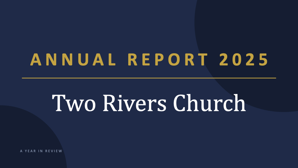 Two_Rivers_Church_2025_Annual_Report.001